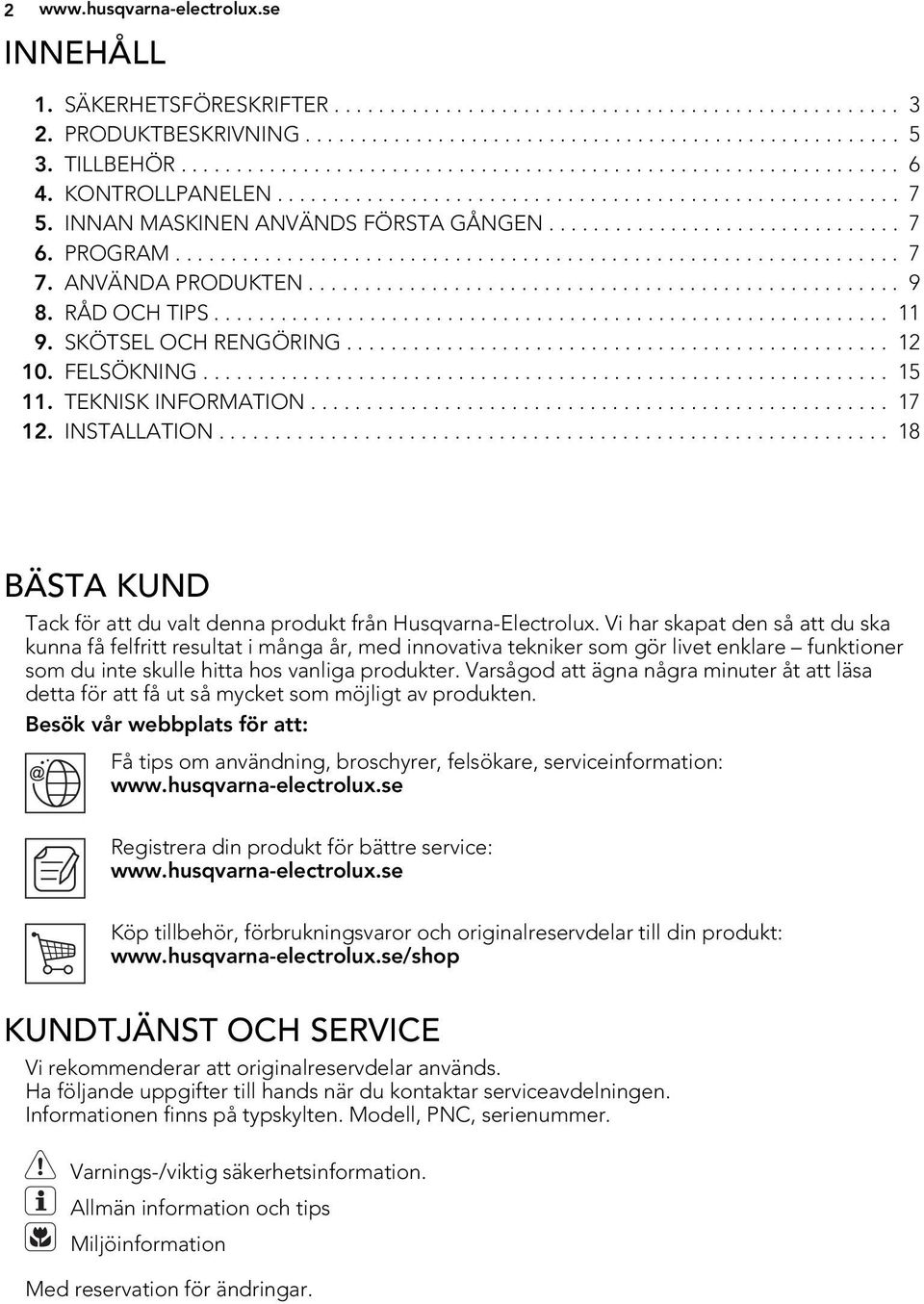 PROGRAM................................................................. 7 7. ANVÄNDA PRODUKTEN..................................................... 9 8. RÅD OCH TIPS............................................................. 11 9.