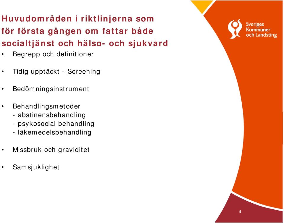 upptäckt - Screening Bedömningsinstrument Behandlingsmetoder -