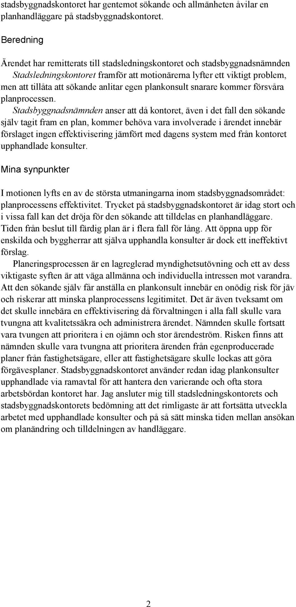 egen plankonsult snarare kommer försvåra planprocessen.