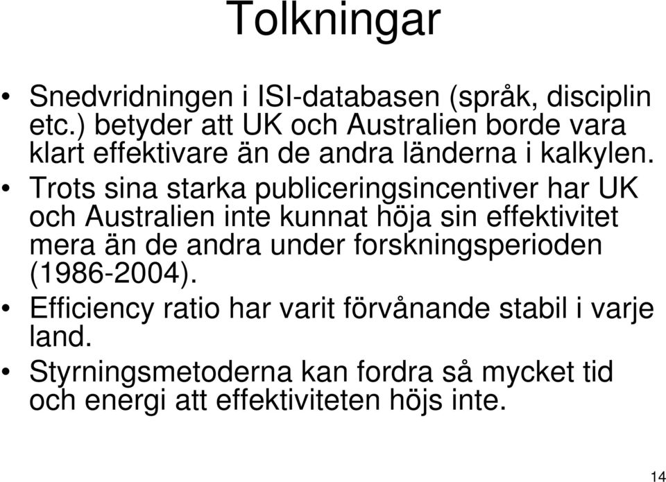 Trots sina starka publiceringsincentiver har UK och Australien inte kunnat höja sin effektivitet mera än de andra