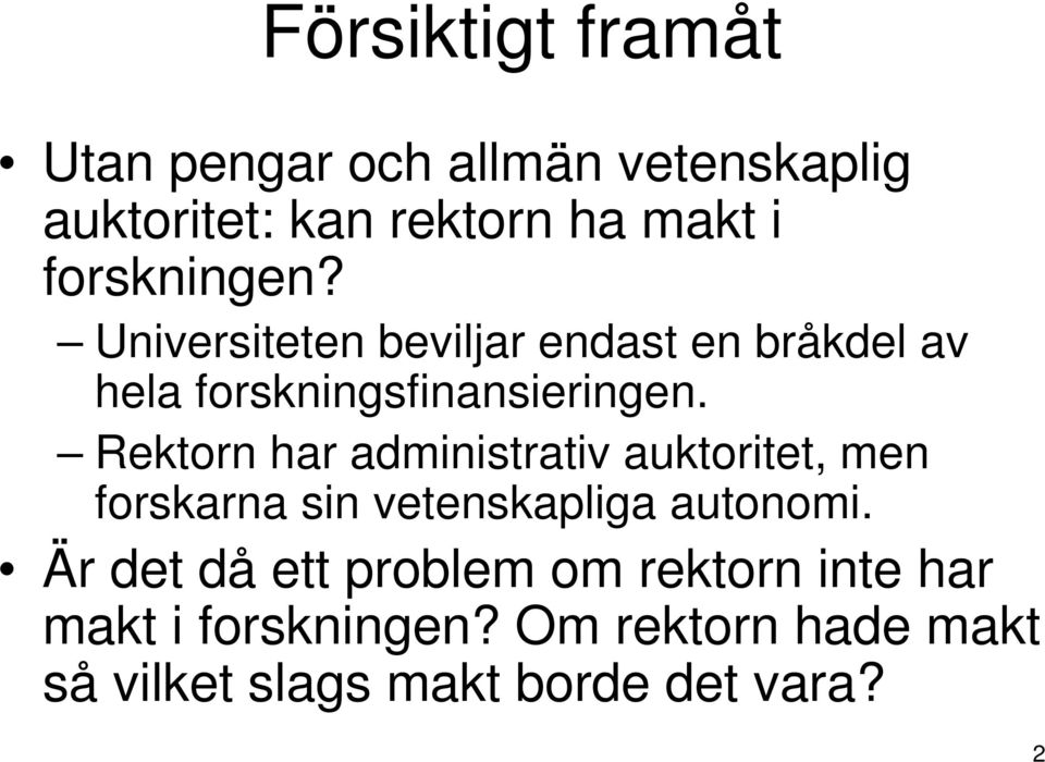 Rektorn har administrativ auktoritet, men forskarna sin vetenskapliga autonomi.