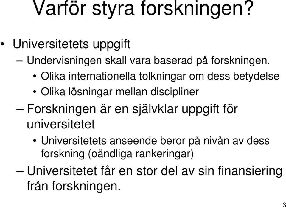 Olika internationella tolkningar om dess betydelse Olika lösningar mellan discipliner