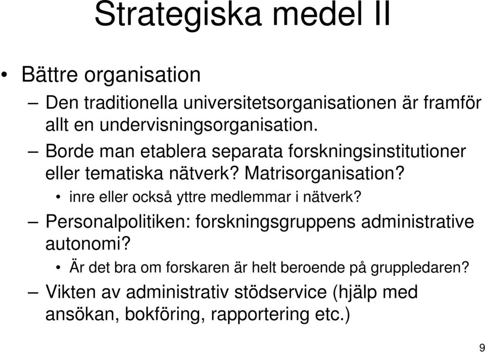 Matrisorganisation? inre eller också yttre medlemmar i nätverk?