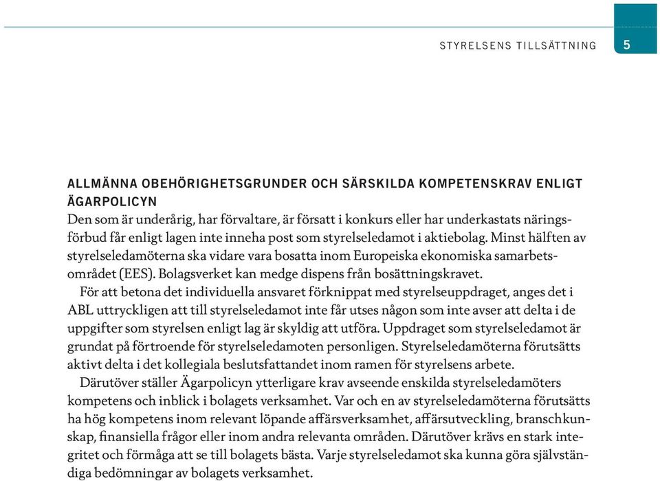 Bolagsverket kan medge dispens från bosättningskravet.