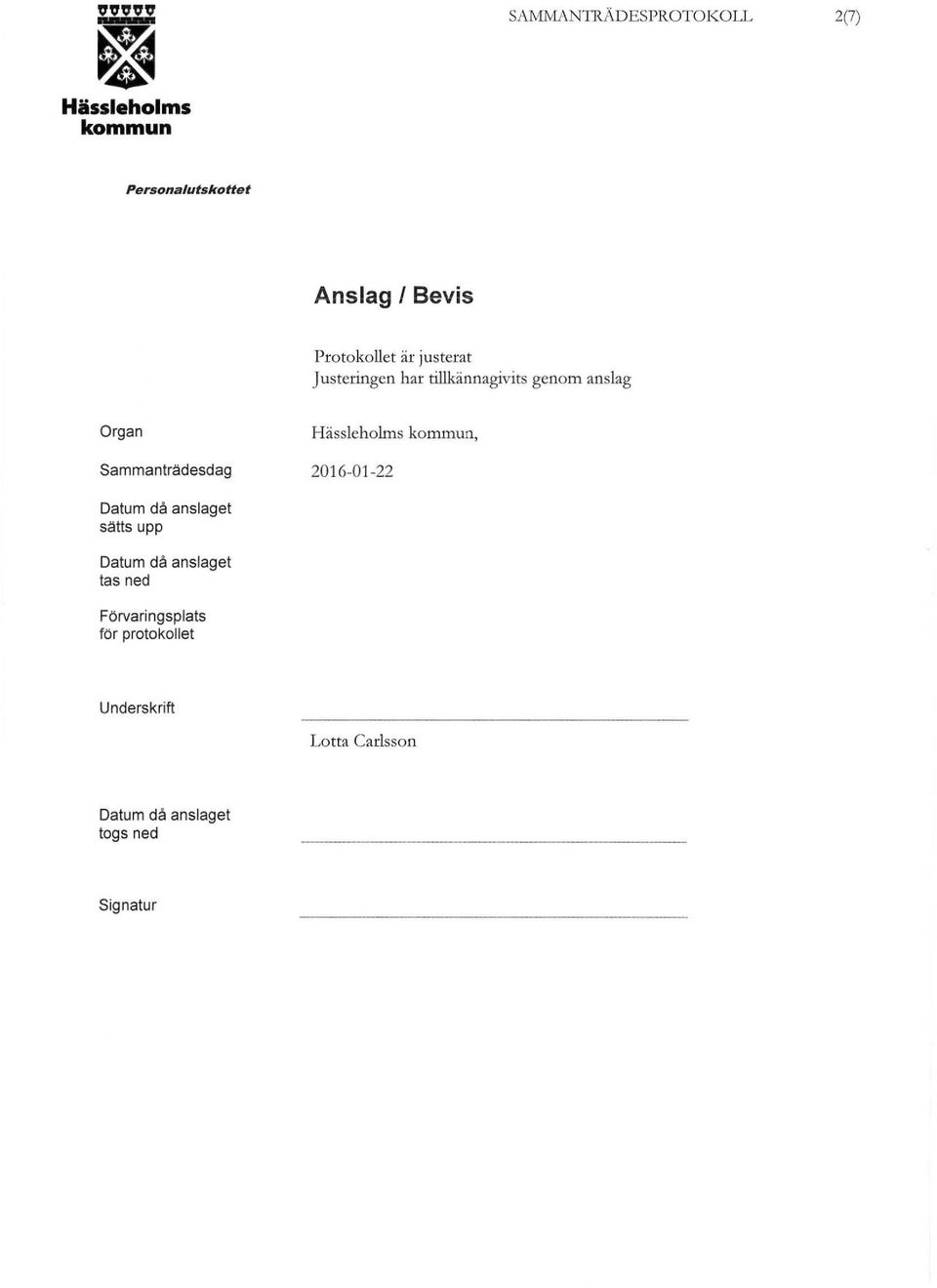 Sammanträdesdag Hässleholms kommun, 2016-01 -22 Datum då anslaget sätts upp Datum då