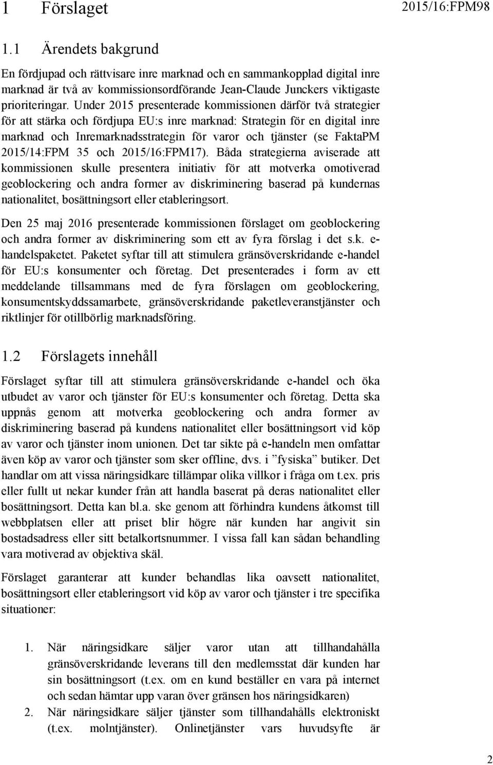 FaktaPM 2015/14:FPM 35 och 2015/16:FPM17).
