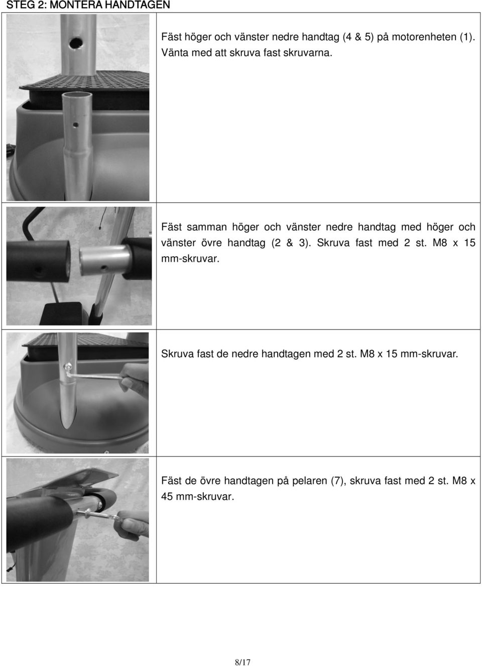 Fäst samman höger och vänster nedre handtag med höger och vänster övre handtag (2 & 3).