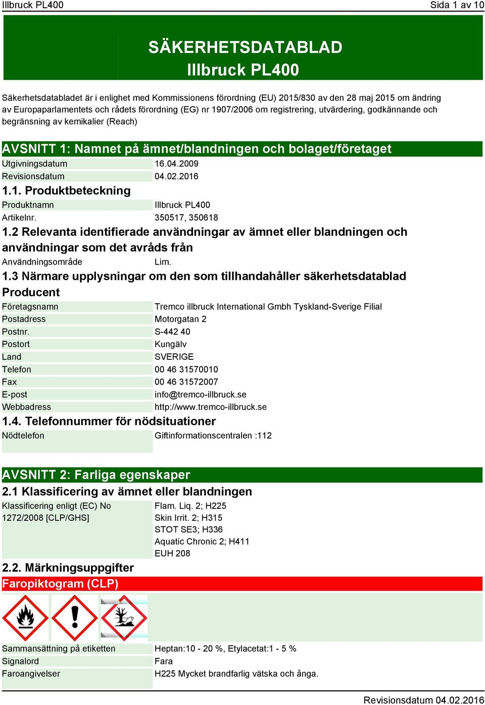 2009 1.1. Produktbeteckning Produktnamn Illbruck PL400 Artikelnr. 350517, 350618 1.