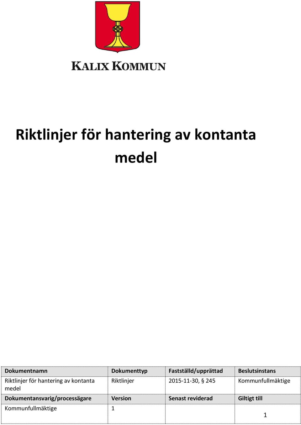 kontanta medel Riktlinjer 2015-11-30, 245 Kommunfullmäktige