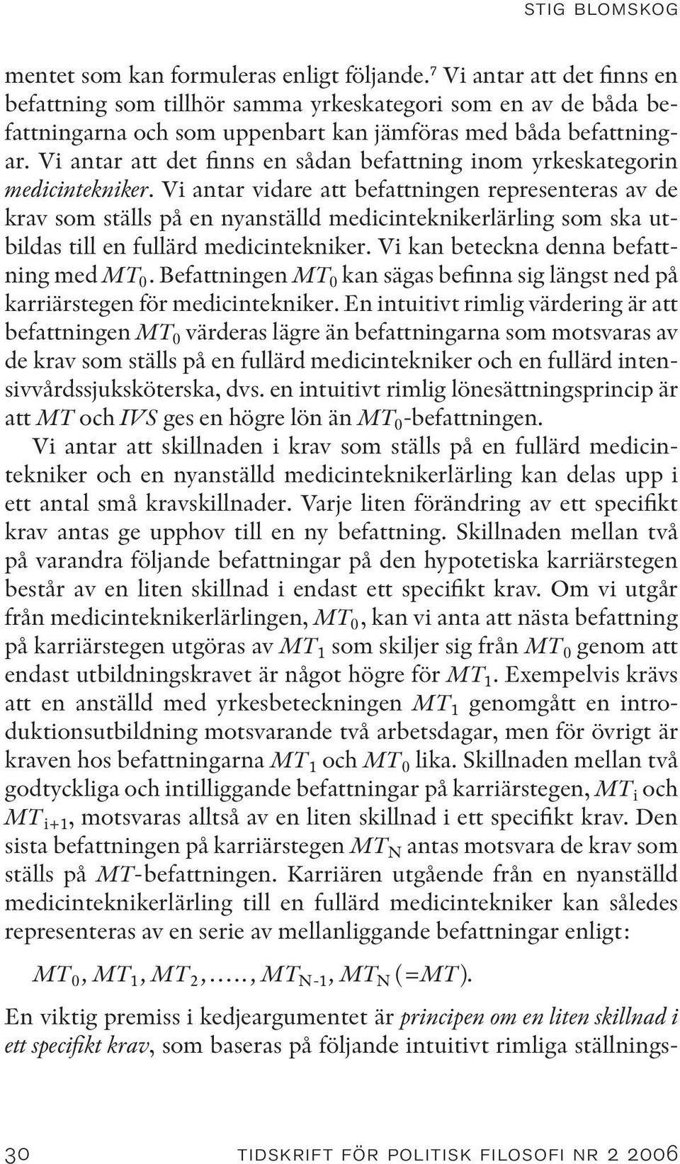 Vi antar att det finns en sådan befattning inom yrkeskategorin medicintekniker.