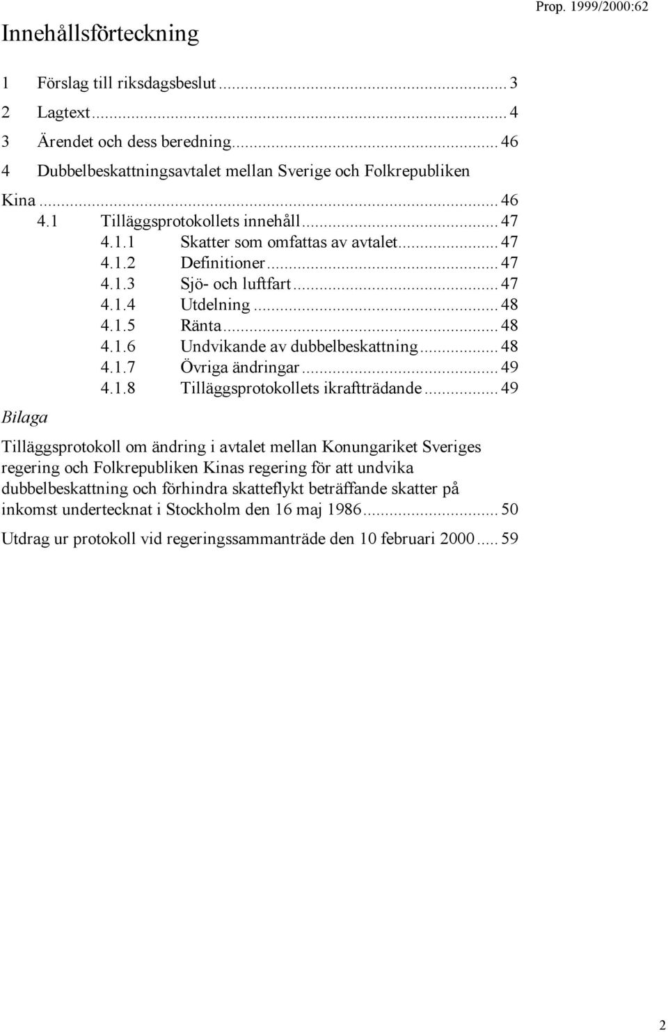 ..49 4.1.8 Tilläggsprotokollets ikraftträdande.