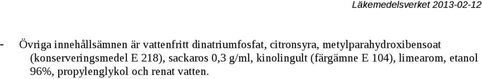 E 218), sackaros 0,3 g/ml, kinolingult (färgämne E