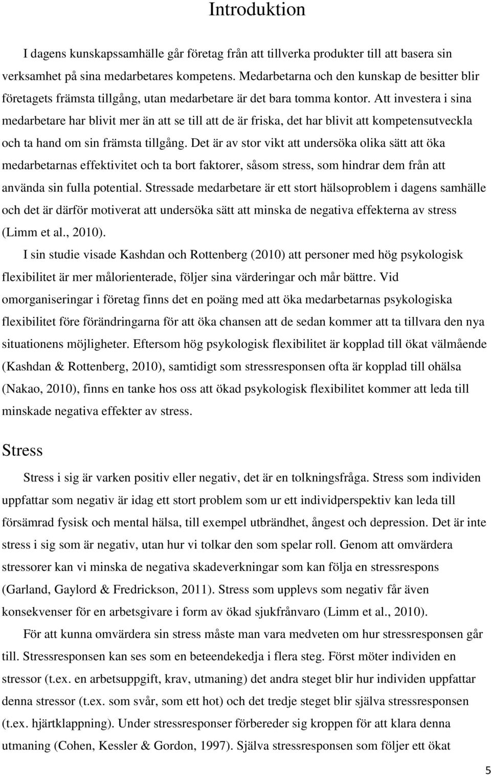 Att investera i sina medarbetare har blivit mer än att se till att de är friska, det har blivit att kompetensutveckla och ta hand om sin främsta tillgång.