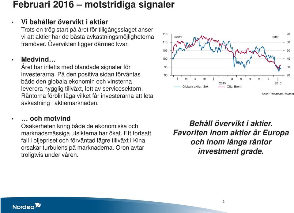 På den positiva sidan förväntas både den globala ekonomin och vinsterna leverera hygglig tillväxt, lett av servicesektorn.