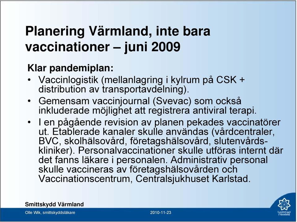 I en pågående revision av planen pekades vaccinatörer ut.