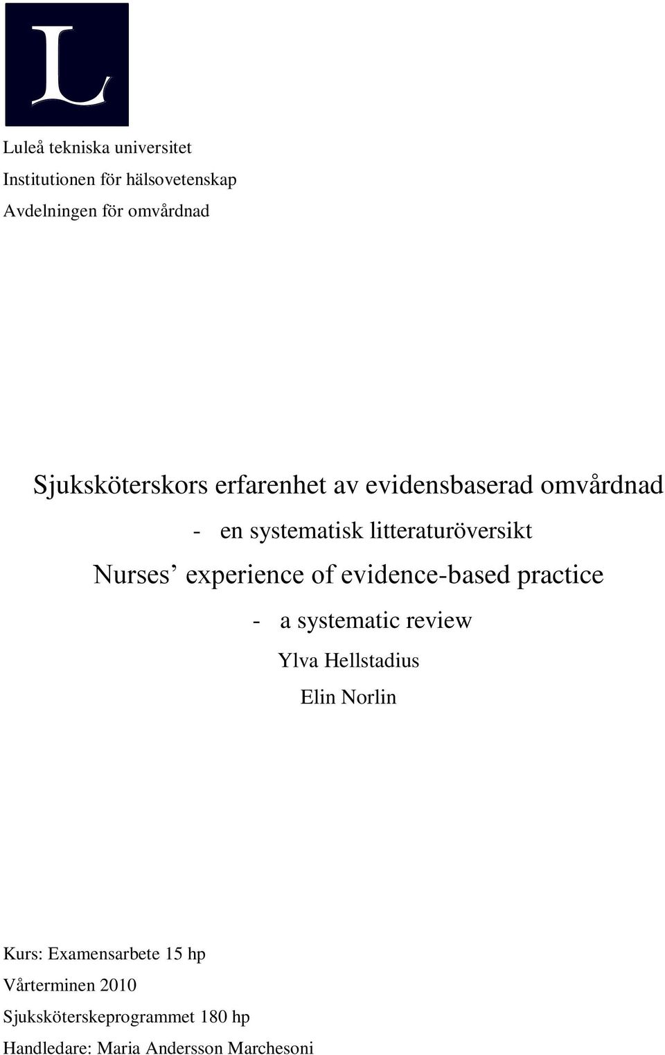 Nurses experience of evidence-based practice - a systematic review Ylva Hellstadius Elin Norlin