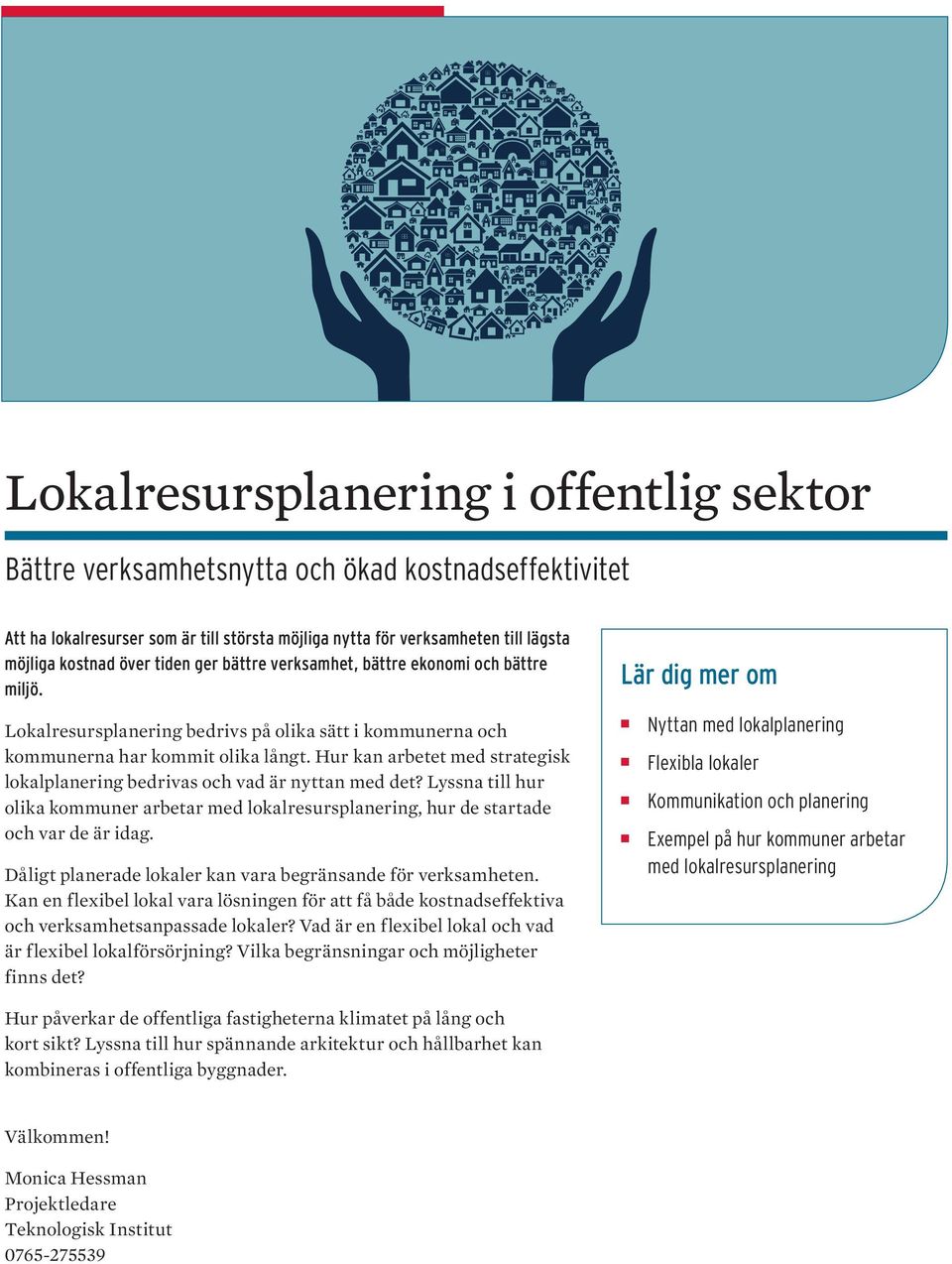 Hur kan arbetet med strategisk lokalplanering bedrivas och vad är nyttan med det? Lyssna till hur olika kommuner arbetar med lokalresursplanering, hur de startade och var de är idag.