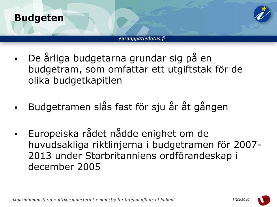 gången Europeiska rådet nådde enighet om de huvudsakliga riktlinjerna i