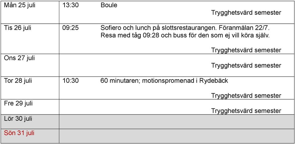 Resa med tåg 09:28 och buss för den som ej vill köra själv.