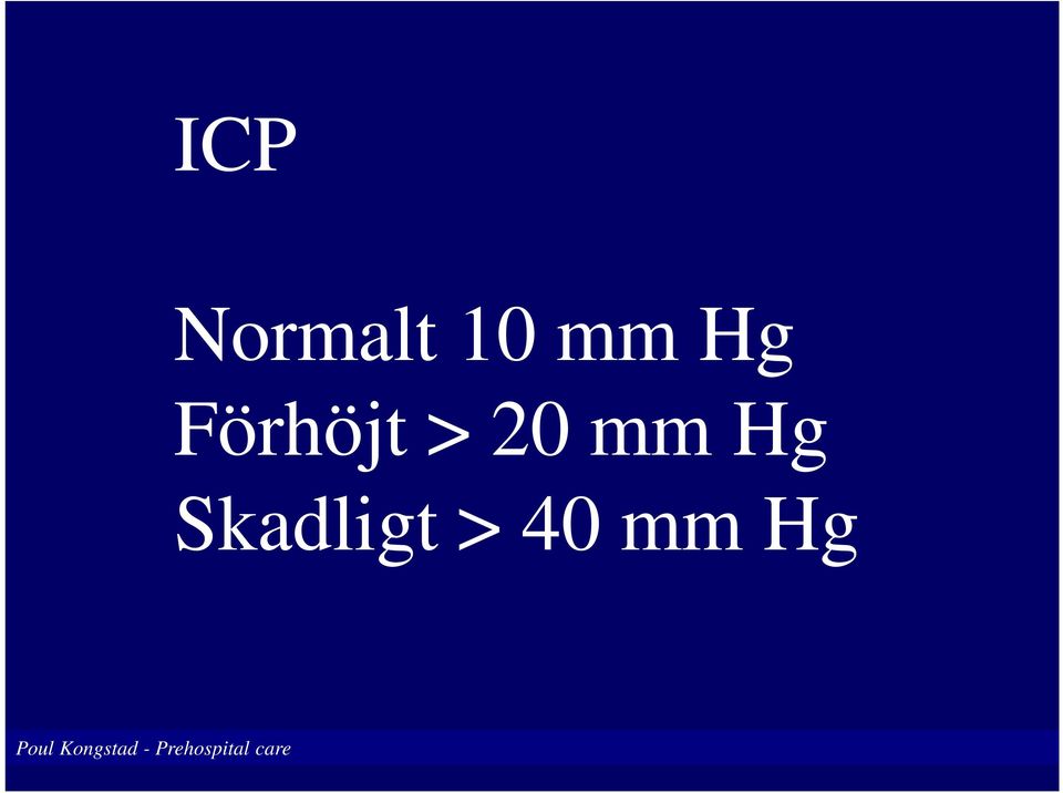 Skadligt > 40 mm Hg