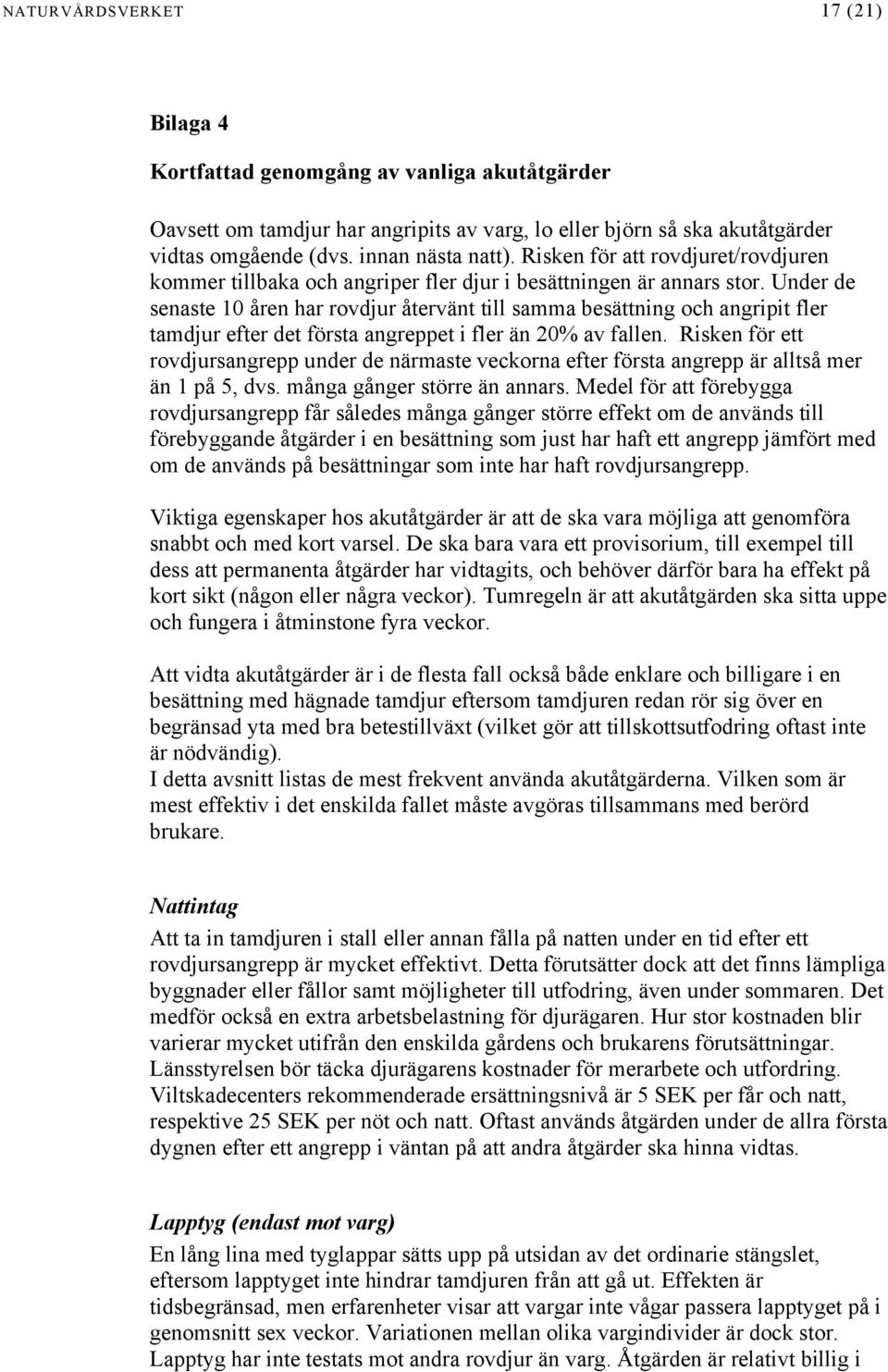 Under de senaste 10 åren har rovdjur återvänt till samma besättning och angripit fler tamdjur efter det första angreppet i fler än 20% av fallen.