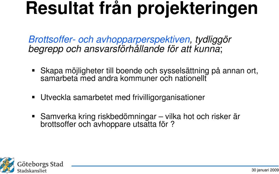 ort, samarbeta med andra kommuner och nationellt Utveckla samarbetet med