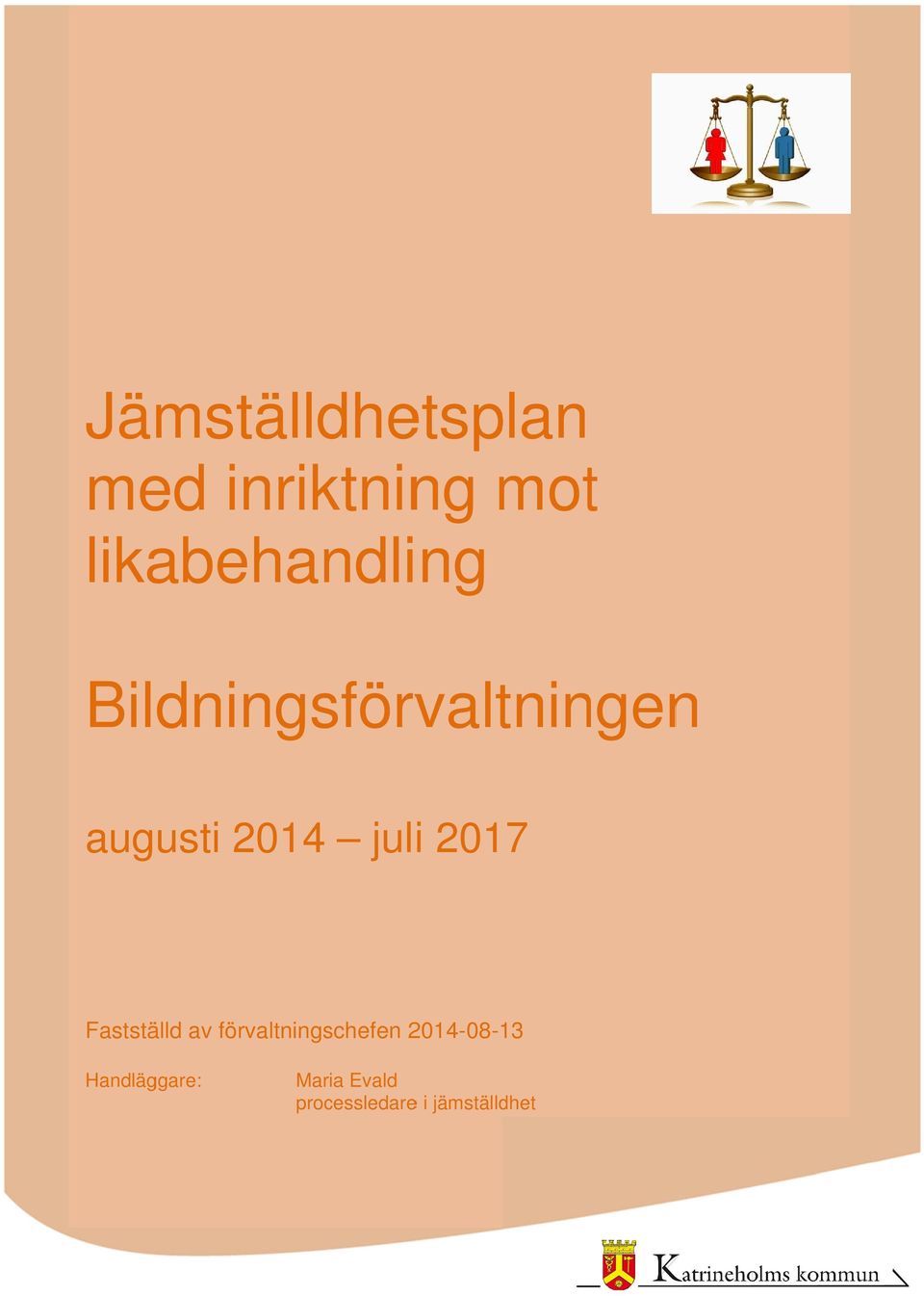 2014 juli 2017 Fastställd av förvaltningschefen