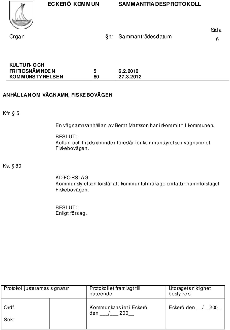 inkommit till kommunen.