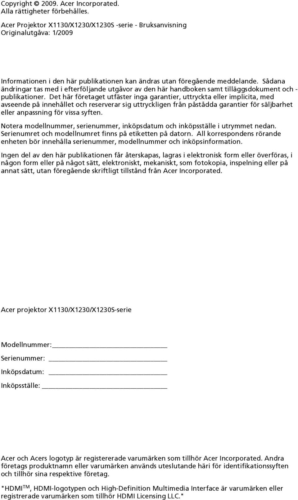 Sådana ändringar tas med i efterföljande utgåvor av den här handboken samt tilläggsdokument och - publikationer.
