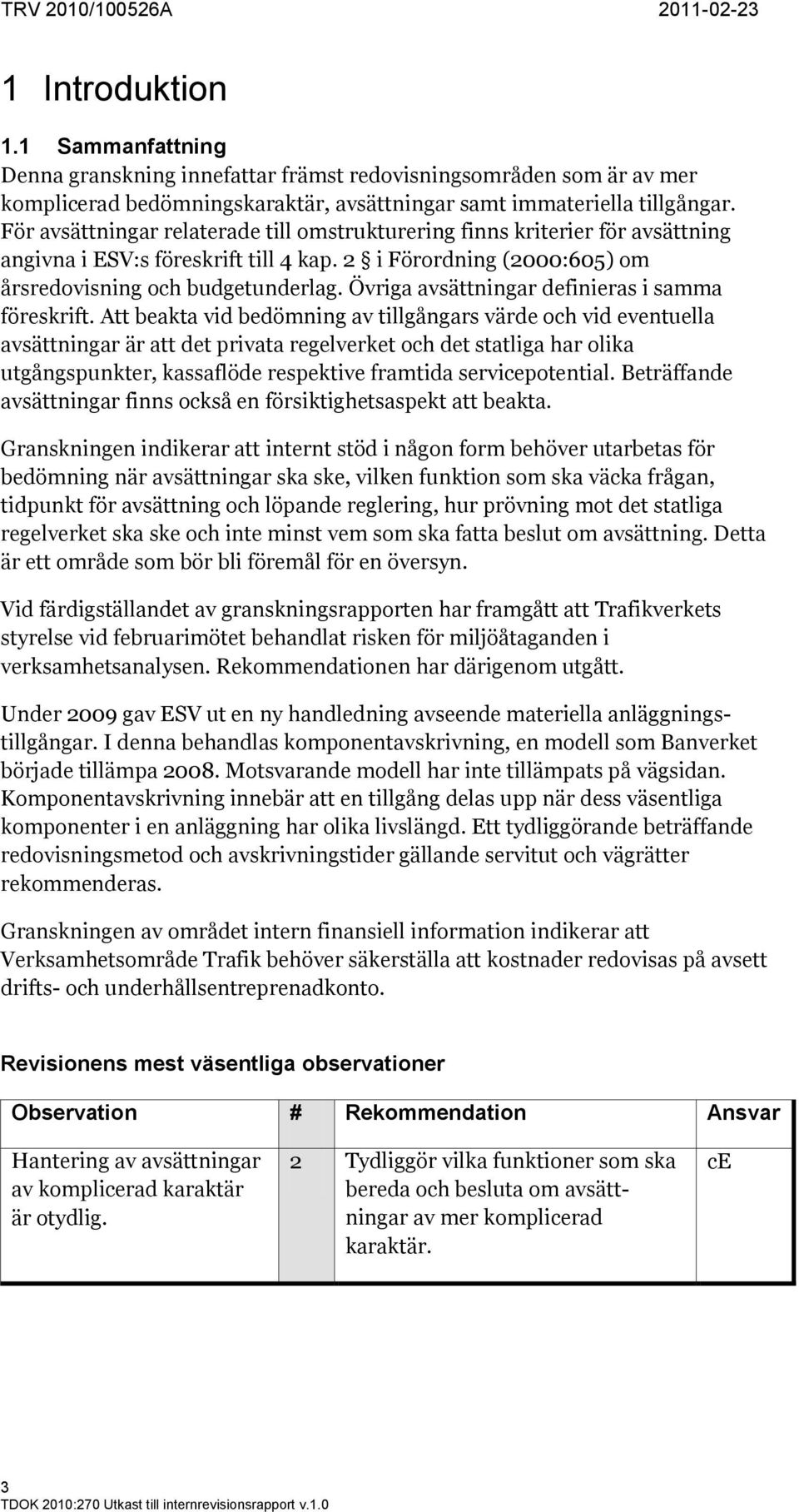 Övriga avsättningar definieras i samma föreskrift.