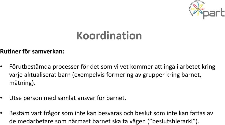 mätning). Utse person med samlat ansvar för barnet.