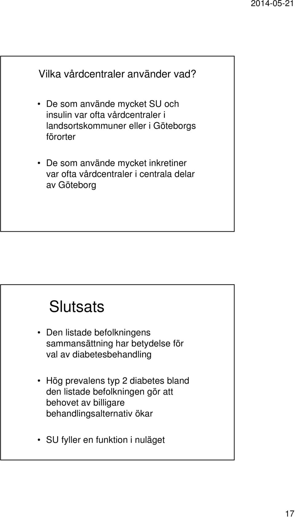 använde mycket inkretiner var ofta vårdcentraler i centrala delar av Göteborg Slutsats Den listade befolkningens