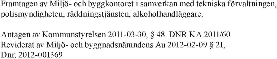 alkoholhandläggare. Antagen av Kommunstyrelsen 2011-03-30, 48.