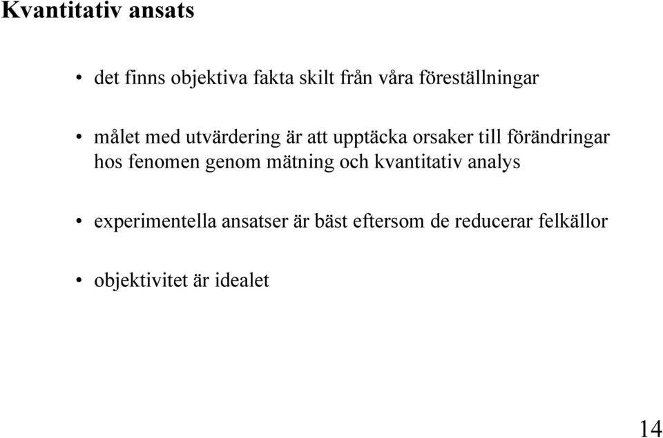 förändringar hos fenomen genom mätning och kvantitativ analys