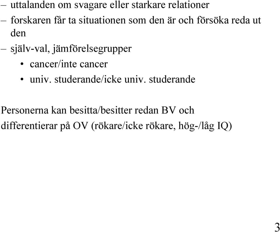 jämförelsegrupper cancer/inte cancer univ. studerande/icke univ.