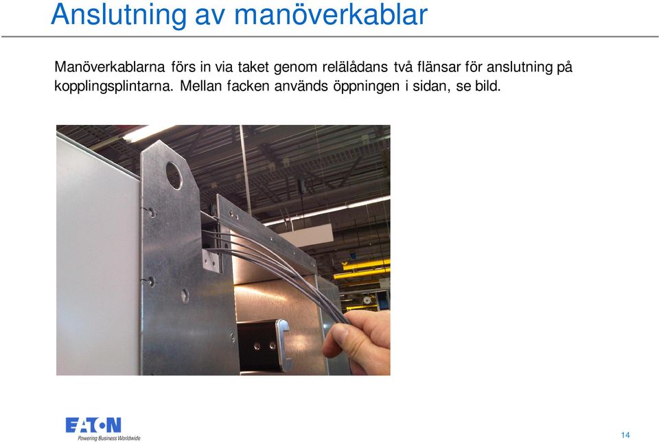 flänsar för anslutning på kopplingsplintarna.