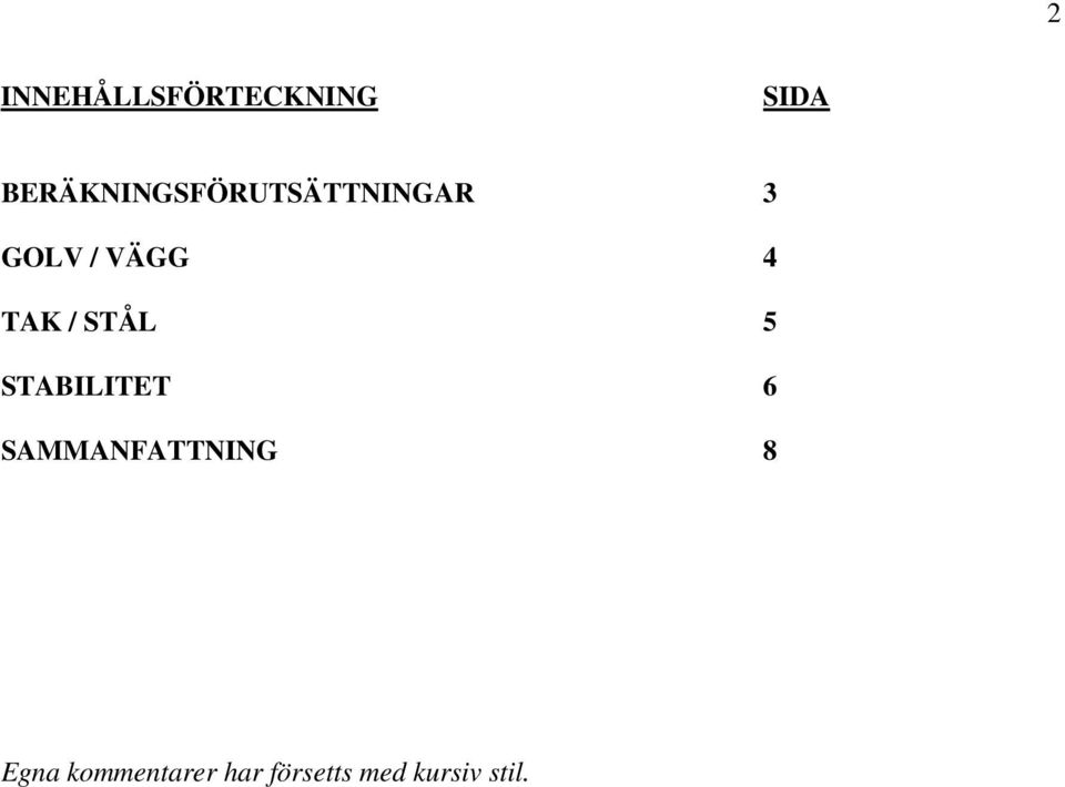 4 TAK / STÅL 5 STABILITET 6