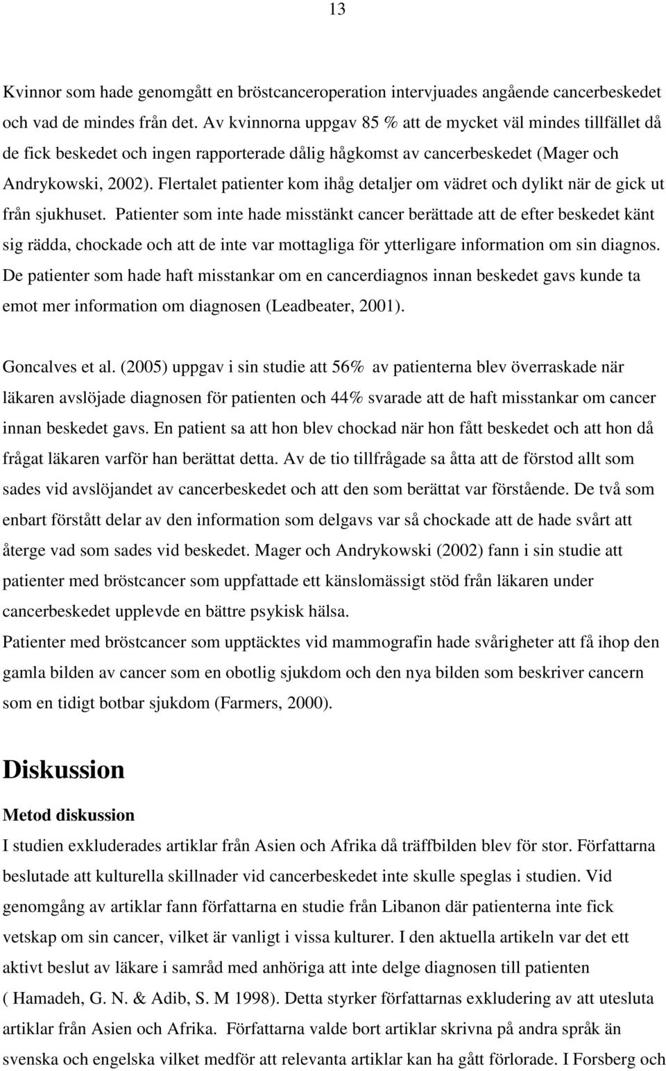 Flertalet patienter kom ihåg detaljer om vädret och dylikt när de gick ut från sjukhuset.