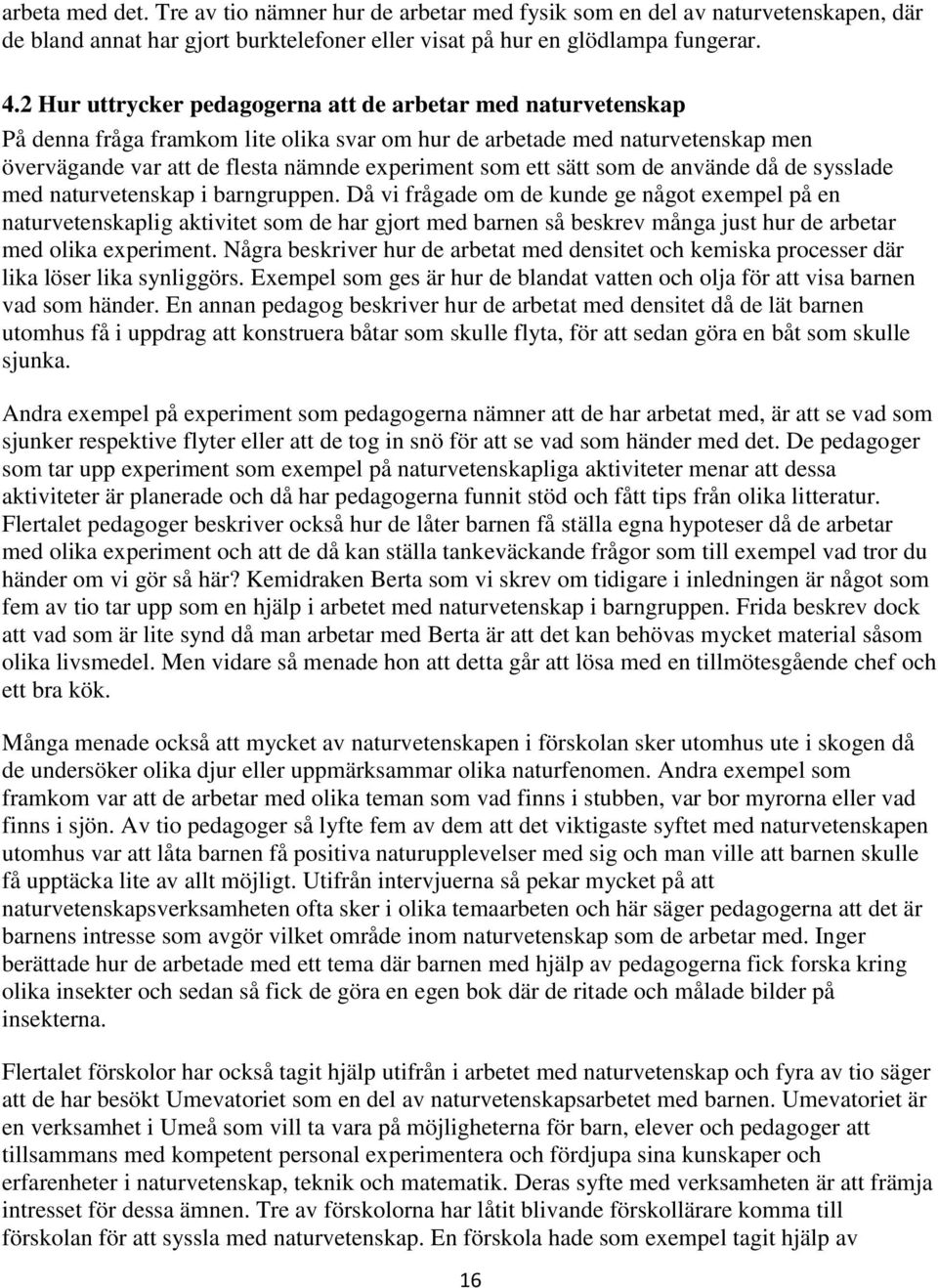 sätt som de använde då de sysslade med naturvetenskap i barngruppen.