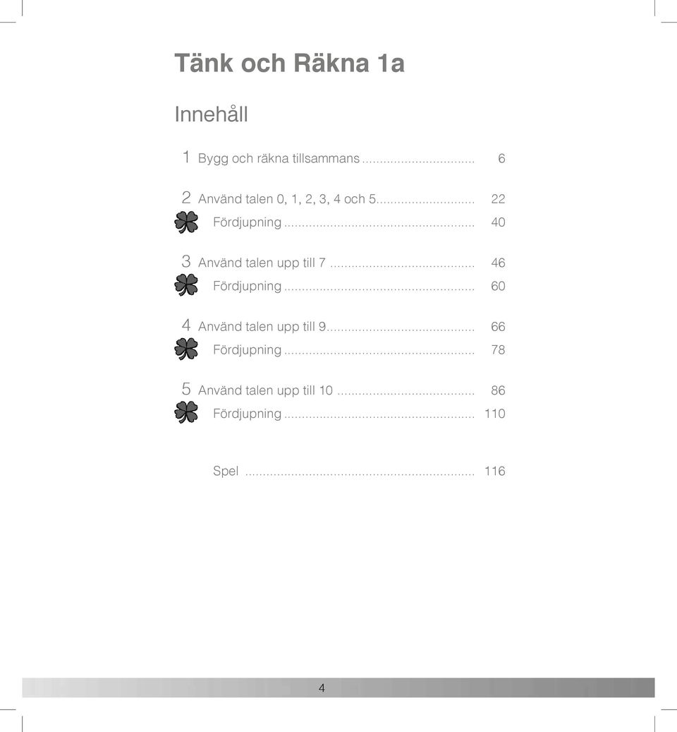 .. 0 Använd talen upp till 7... 6 Fördjupning.