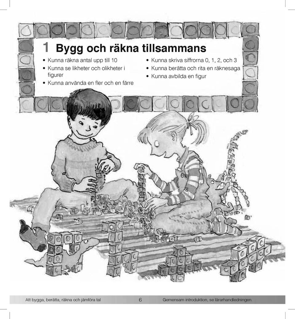 0,,, och Kunna berätta och rita en räknesaga Kunna avbilda en figur Att