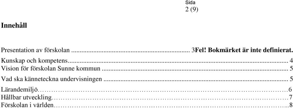 .. 4 Vision för förskolan Sunne kommun.