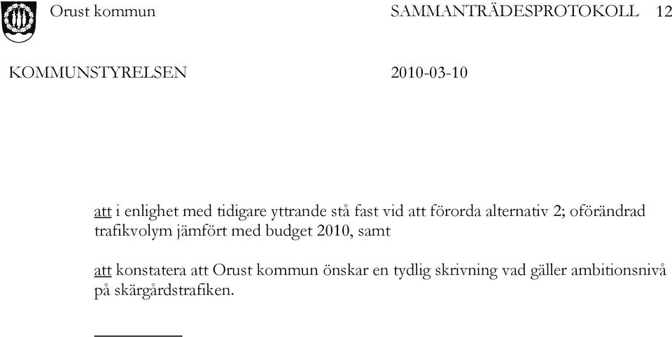 budget 2010, samt att konstatera att Orust kommun önskar en