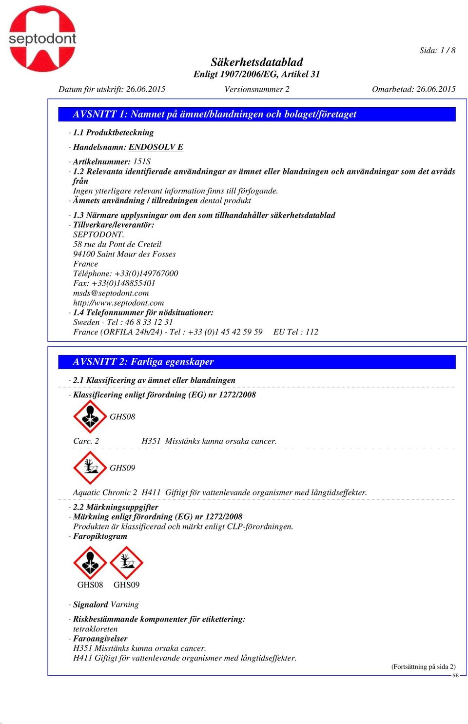 Ämnets användning / tillredningen dental produkt 1.3 Närmare upplysningar om den som tillhandahåller säkerhetsdatablad Tillverkare/leverantör: PTODONT.