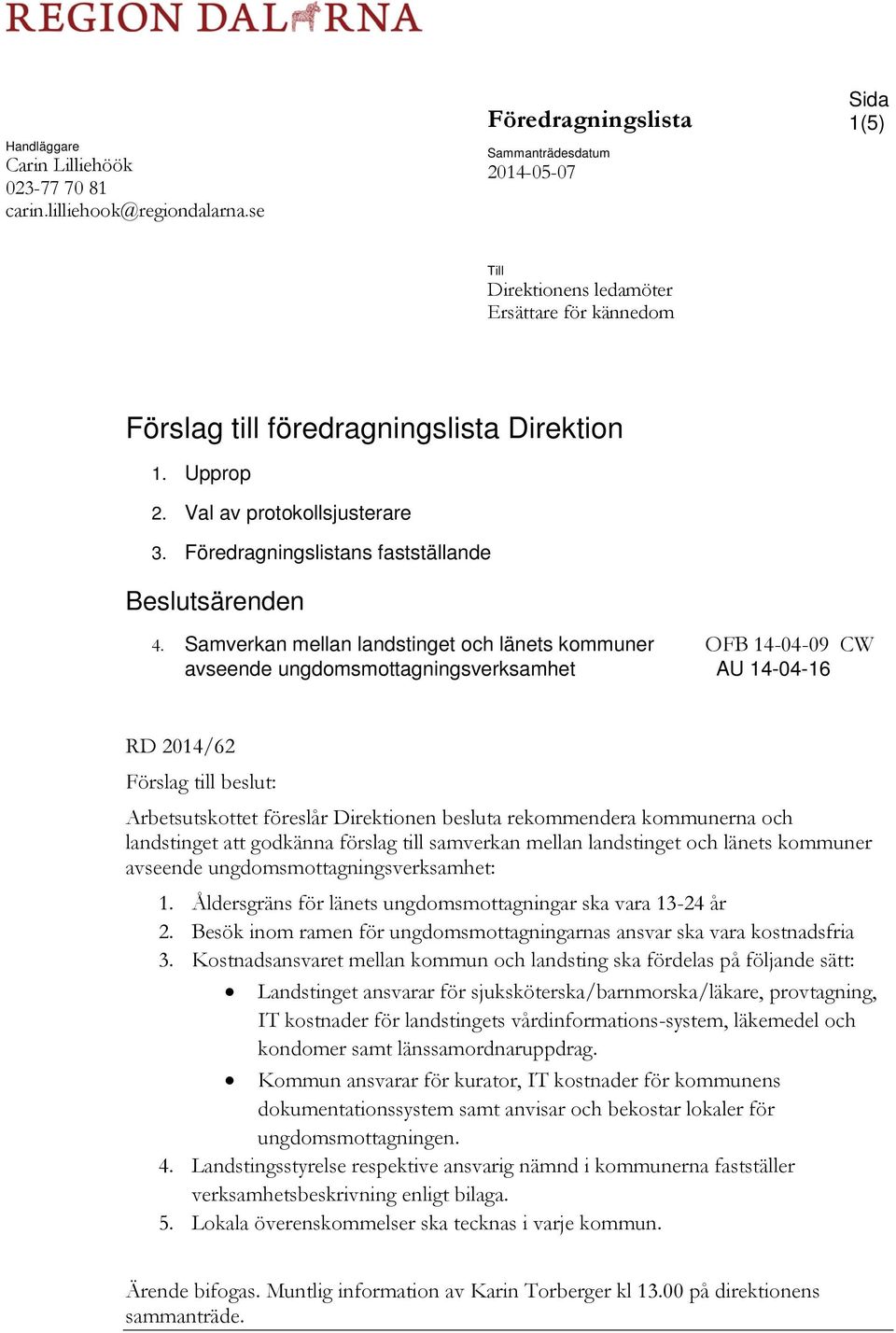 Föredragningslistans fastställande Beslutsärenden 4.