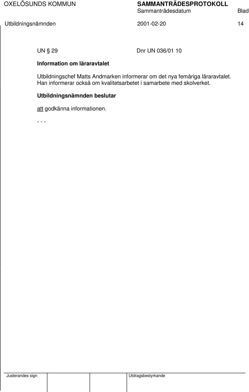 informerar om det nya femåriga läraravtalet.