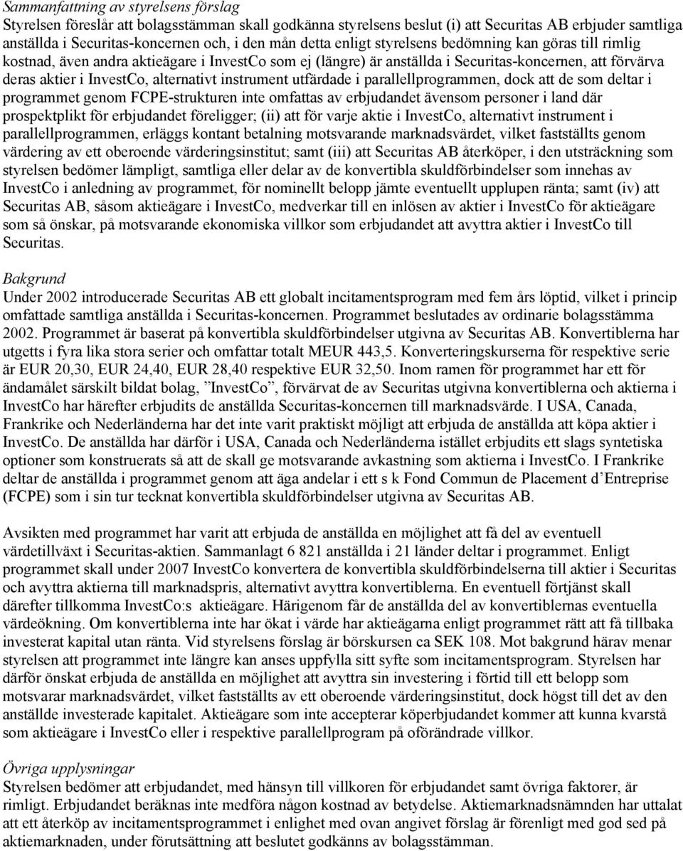 instrument utfärdade i parallellprogrammen, dock att de som deltar i programmet genom FCPE-strukturen inte omfattas av erbjudandet ävensom personer i land där prospektplikt för erbjudandet