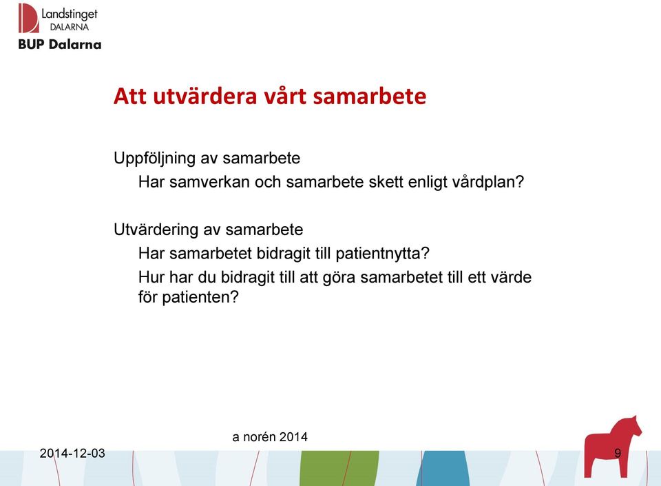Utvärdering av samarbete Har samarbetet bidragit till