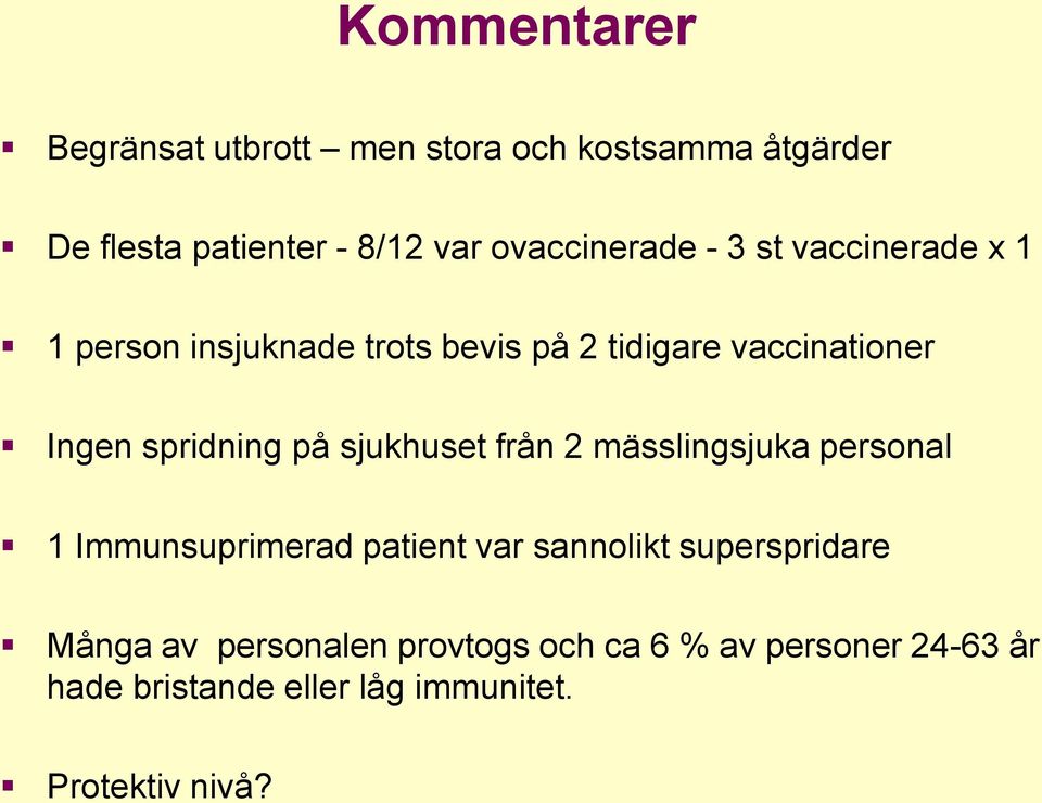 spridning på sjukhuset från 2 mässlingsjuka personal 1 Immunsuprimerad patient var sannolikt