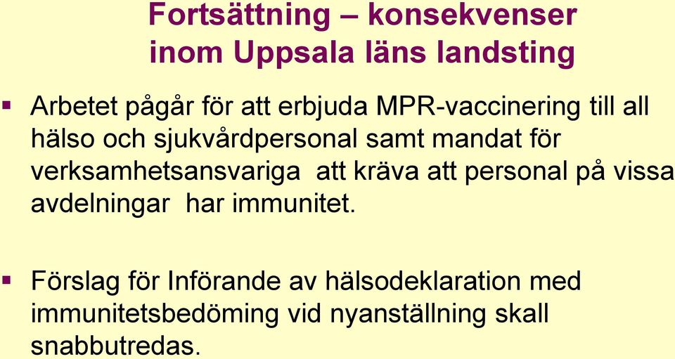 verksamhetsansvariga att kräva att personal på vissa avdelningar har immunitet.